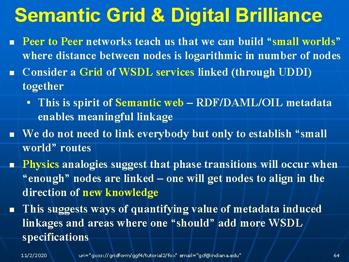 Semantic Grid & Digital Brilliance n n n Peer to Peer networks teach us
