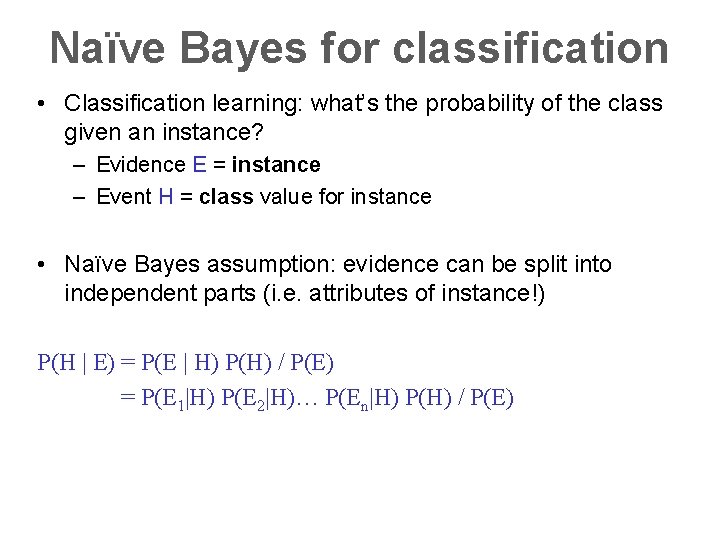 Naïve Bayes for classification • Classification learning: what’s the probability of the class given