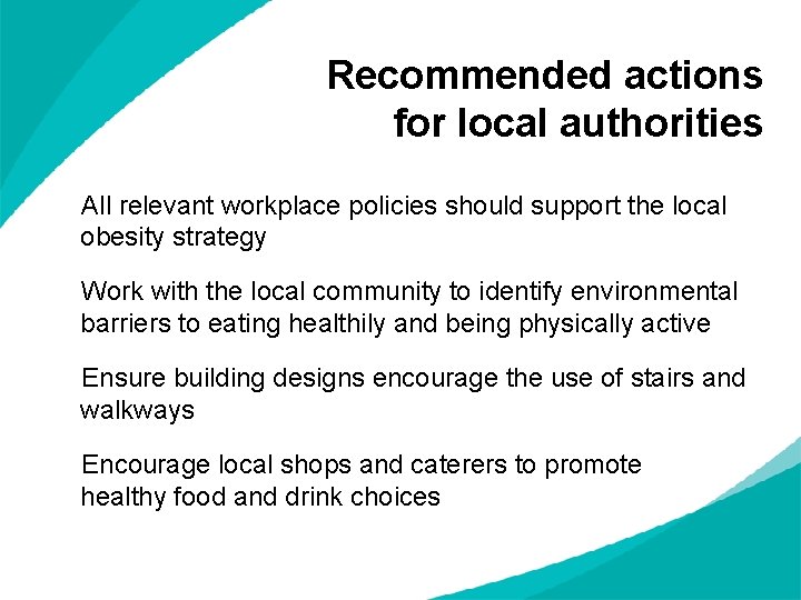 Recommended actions for local authorities All relevant workplace policies should support the local obesity