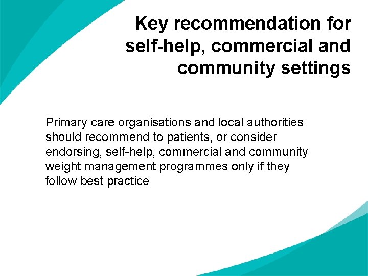 Key recommendation for self-help, commercial and community settings Primary care organisations and local authorities