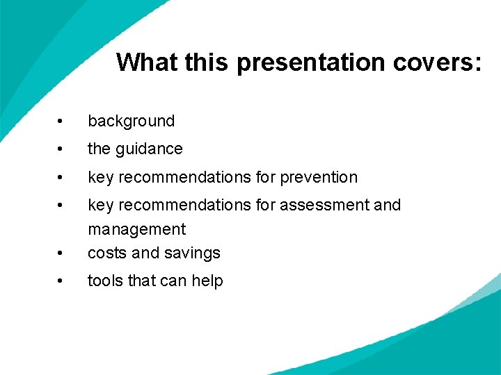 What this presentation covers: • background • the guidance • key recommendations for prevention