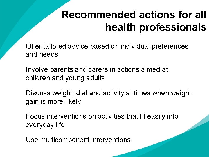 Recommended actions for all health professionals Offer tailored advice based on individual preferences and