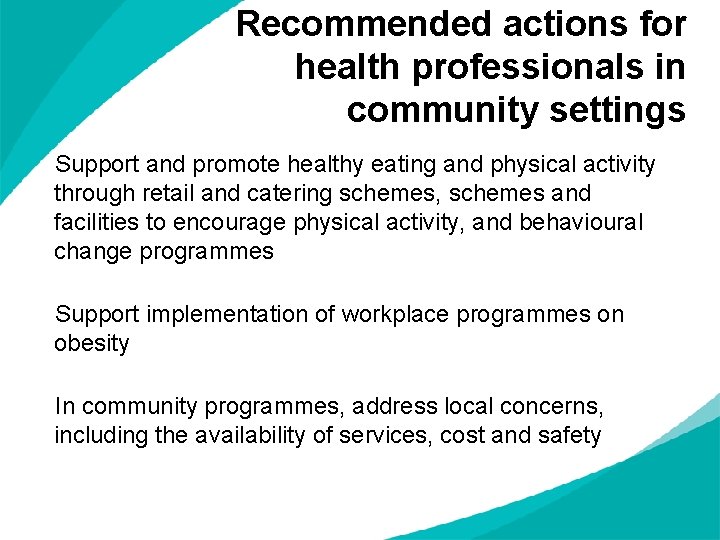 Recommended actions for health professionals in community settings Support and promote healthy eating and