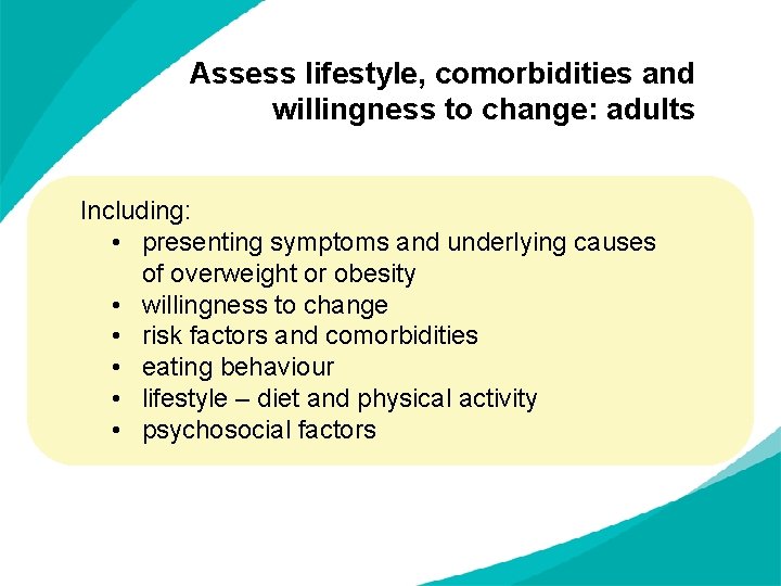 Assess lifestyle, comorbidities and willingness to change: adults Including: • presenting symptoms and underlying