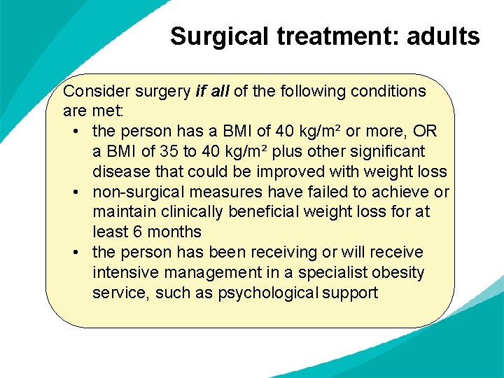 Surgical treatment: adults Consider surgery if all of the following conditions are met: •