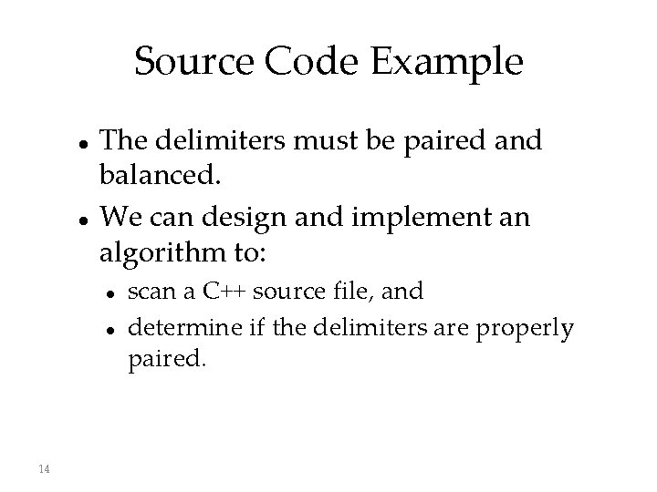 Source Code Example The delimiters must be paired and balanced. We can design and