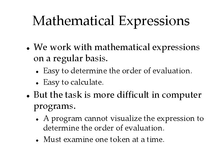 Mathematical Expressions We work with mathematical expressions on a regular basis. Easy to determine