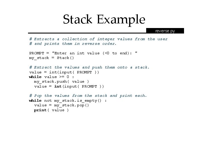 Stack Example reverse. py # Extracts a collection of integer values from the user