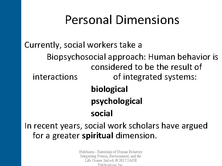 Personal Dimensions Currently, social workers take a Biopsychosocial approach: Human behavior is considered to