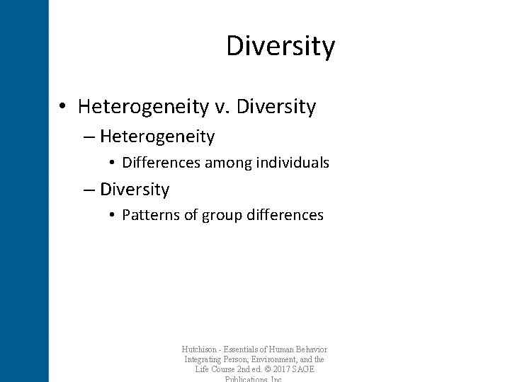 Diversity • Heterogeneity v. Diversity – Heterogeneity • Differences among individuals – Diversity •