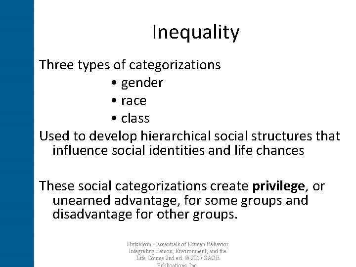 Inequality Three types of categorizations • gender • race • class Used to develop