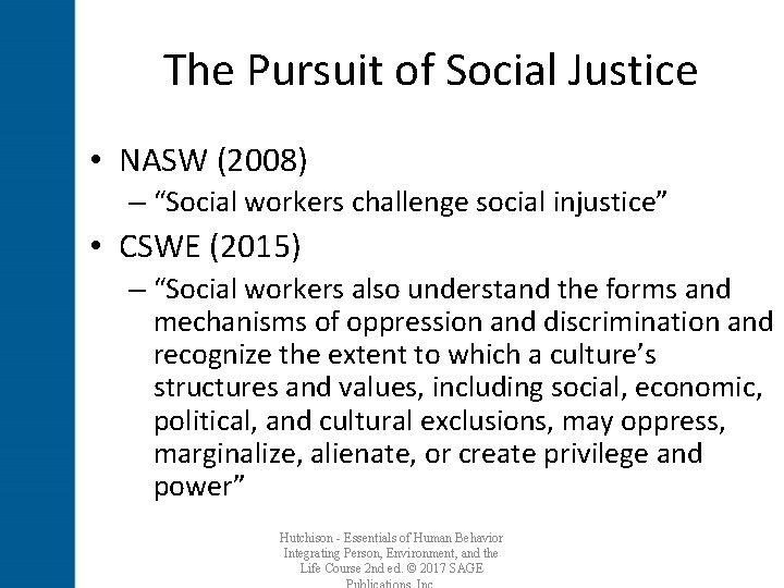 The Pursuit of Social Justice • NASW (2008) – “Social workers challenge social injustice”