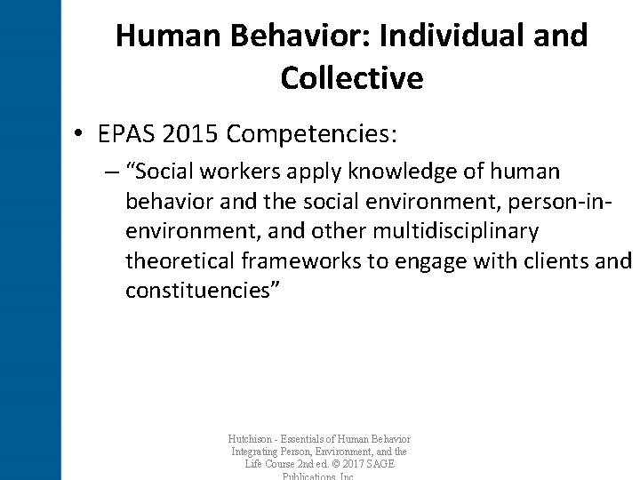 Human Behavior: Individual and Collective • EPAS 2015 Competencies: – “Social workers apply knowledge