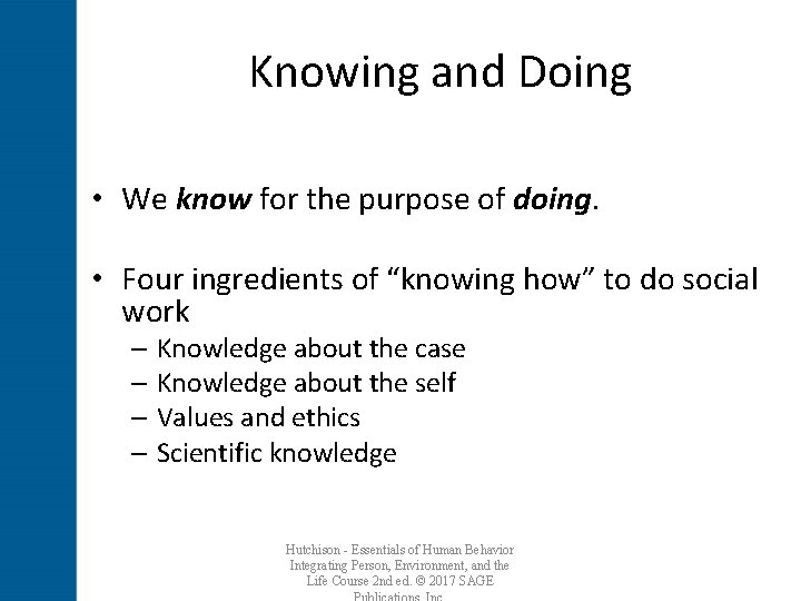 Knowing and Doing • We know for the purpose of doing. • Four ingredients