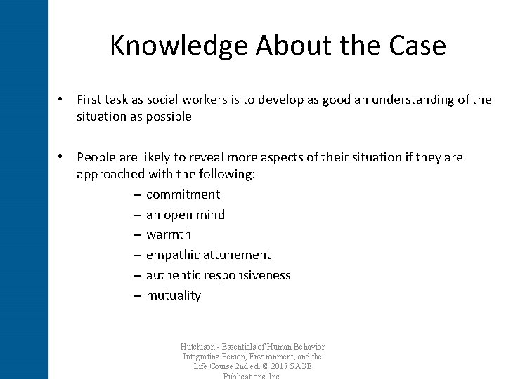Knowledge About the Case • First task as social workers is to develop as