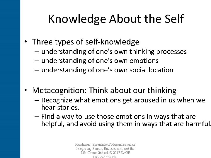 Knowledge About the Self • Three types of self-knowledge – understanding of one’s own