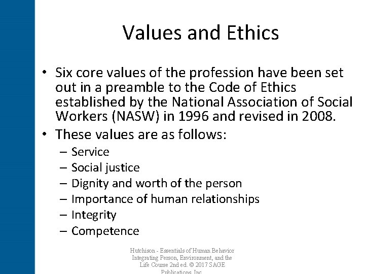 Values and Ethics • Six core values of the profession have been set out