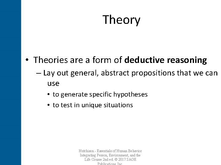 Theory • Theories are a form of deductive reasoning – Lay out general, abstract