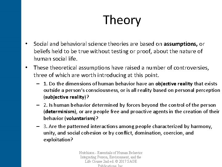 Theory • Social and behavioral science theories are based on assumptions, or beliefs held