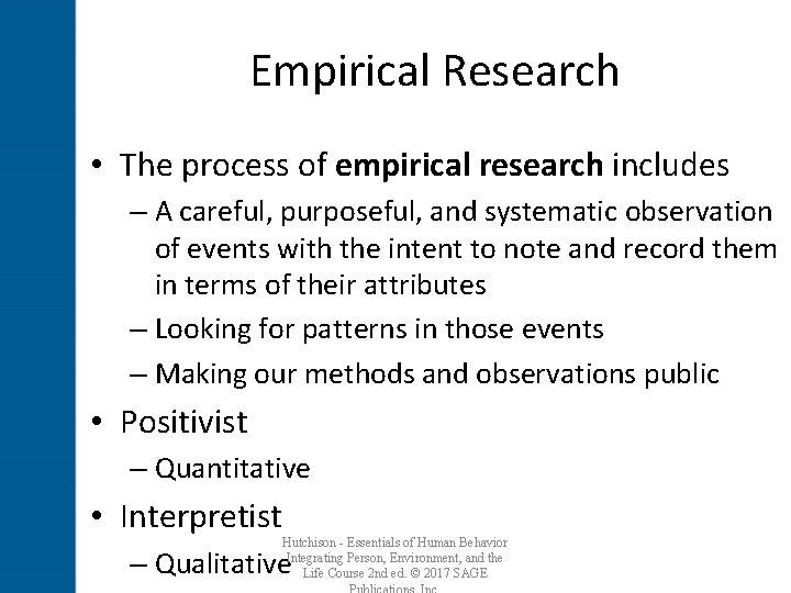Empirical Research • The process of empirical research includes – A careful, purposeful, and