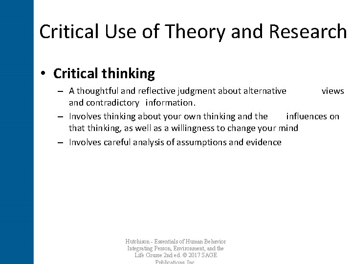 Critical Use of Theory and Research • Critical thinking – A thoughtful and reflective