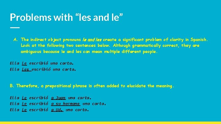 Problems with “les and le” A. The indirect object pronouns le and les create