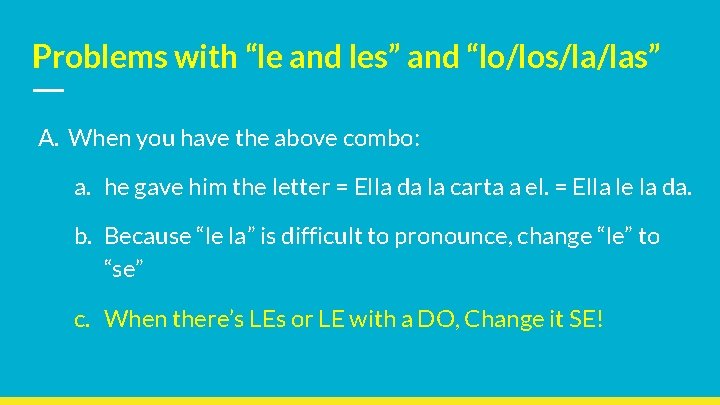 Problems with “le and les” and “lo/los/la/las” A. When you have the above combo: