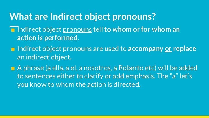 What are Indirect object pronouns? ■ Indirect object pronouns tell to whom or for