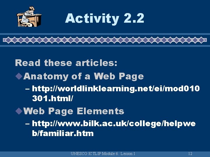 Activity 2. 2 Read these articles: u. Anatomy of a Web Page – http: Activity 2. 2 Read these articles: u. Anatomy of a Web Page – http: