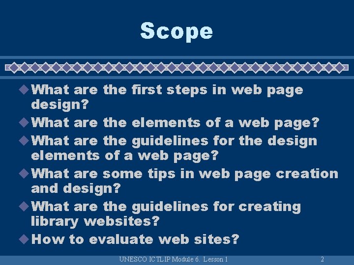 Scope u What are the first steps in web page design? u What are Scope u What are the first steps in web page design? u What are