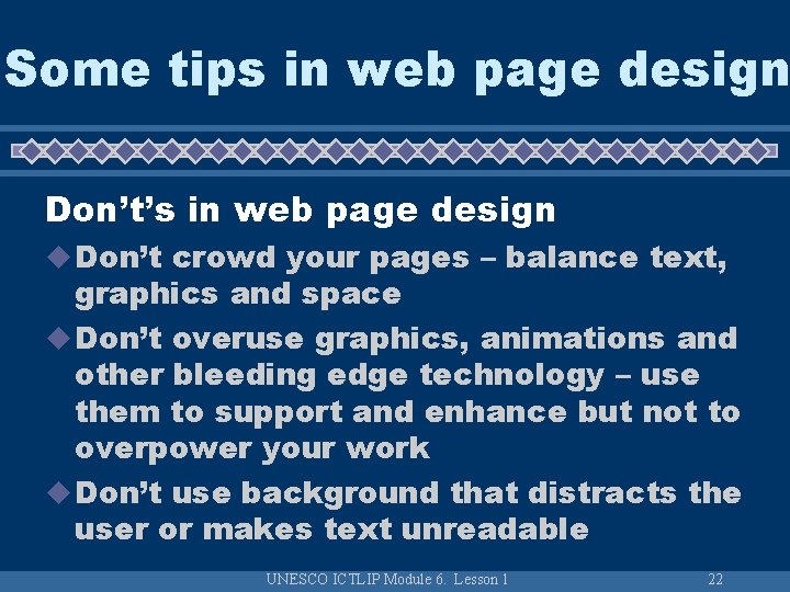 Some tips in web page design Don’t’s in web page design u Don’t crowd Some tips in web page design Don’t’s in web page design u Don’t crowd