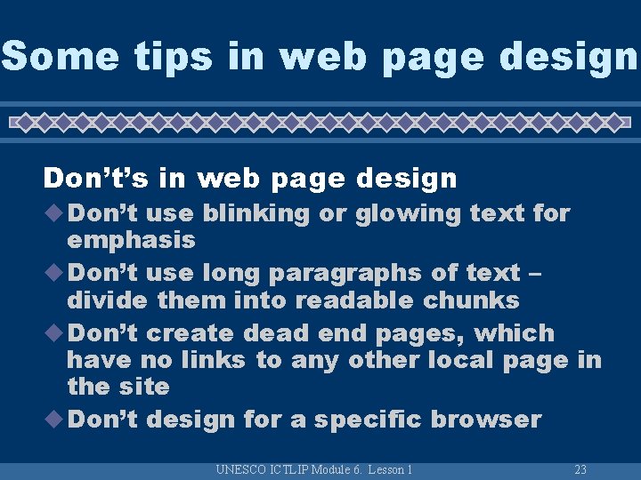 Some tips in web page design Don’t’s in web page design u Don’t use Some tips in web page design Don’t’s in web page design u Don’t use