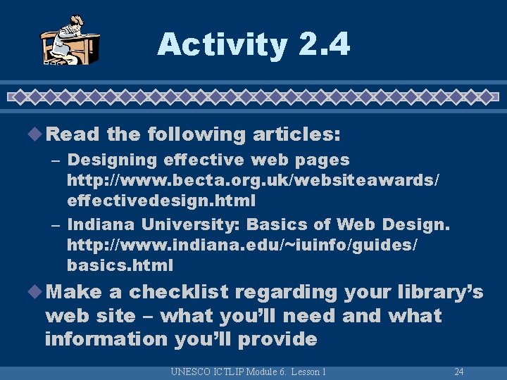 Activity 2. 4 u Read the following articles: – Designing effective web pages http: Activity 2. 4 u Read the following articles: – Designing effective web pages http: