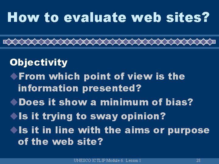 How to evaluate web sites? Objectivity u. From which point of view is the How to evaluate web sites? Objectivity u. From which point of view is the