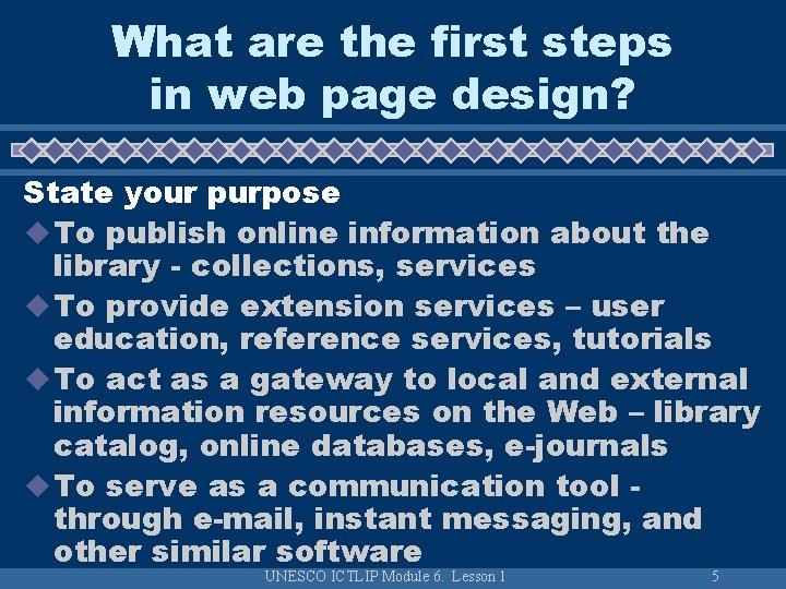 What are the first steps in web page design? State your purpose u To What are the first steps in web page design? State your purpose u To
