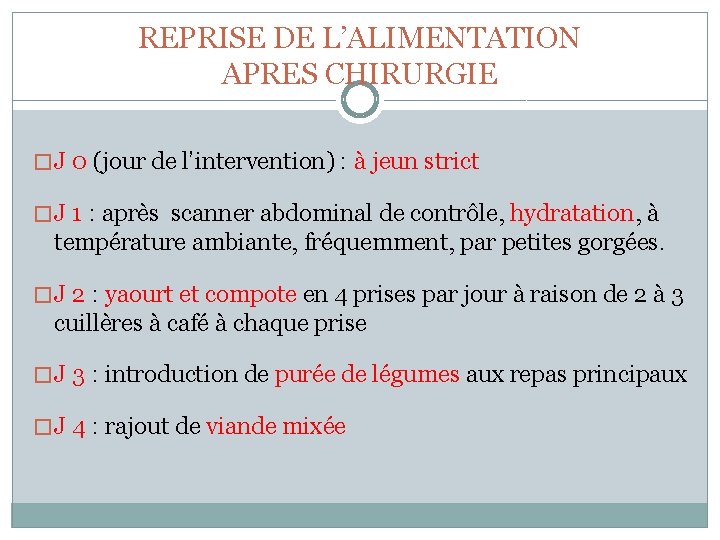 REPRISE DE L’ALIMENTATION APRES CHIRURGIE � J 0 (jour de l’intervention) : à jeun