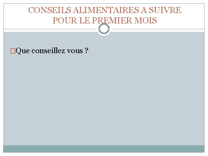 CONSEILS ALIMENTAIRES A SUIVRE POUR LE PREMIER MOIS �Que conseillez vous ? 