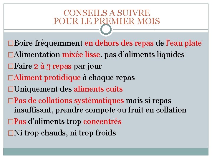 CONSEILS A SUIVRE POUR LE PREMIER MOIS �Boire fréquemment en dehors des repas de