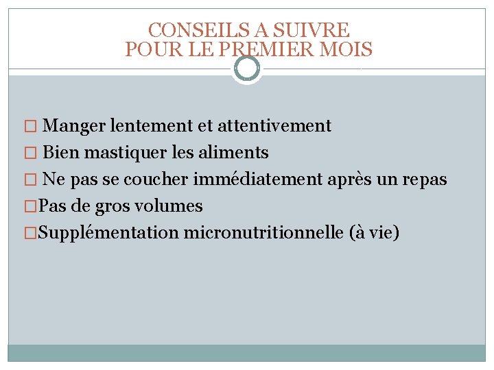 CONSEILS A SUIVRE POUR LE PREMIER MOIS � Manger lentement et attentivement � Bien