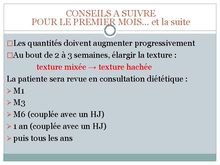 CONSEILS A SUIVRE POUR LE PREMIER MOIS… et la suite �Les quantités doivent augmenter