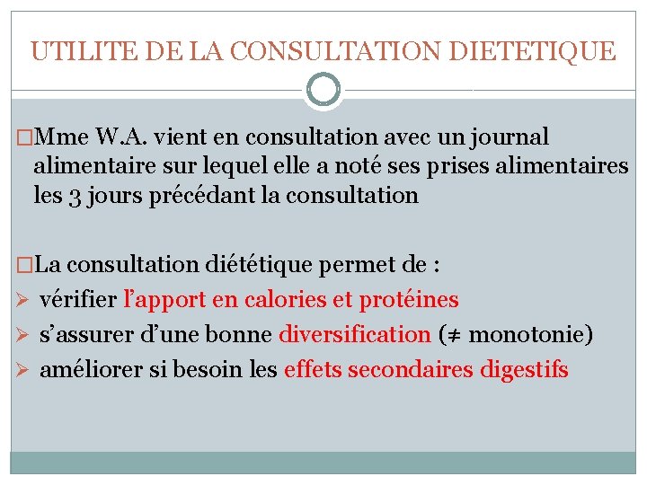 UTILITE DE LA CONSULTATION DIETETIQUE �Mme W. A. vient en consultation avec un journal