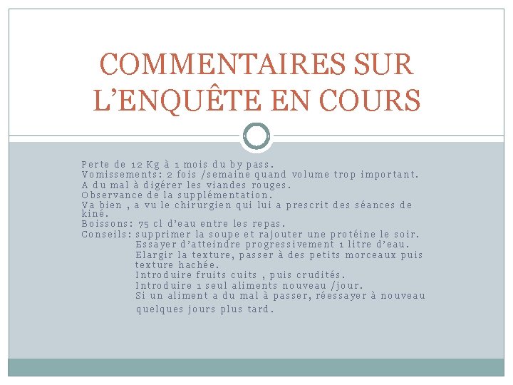 COMMENTAIRES SUR L’ENQUÊTE EN COURS Perte de 12 Kg à 1 mois du by