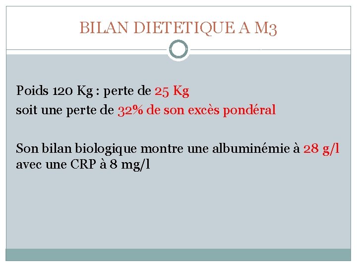 BILAN DIETETIQUE A M 3 Poids 120 Kg : perte de 25 Kg soit