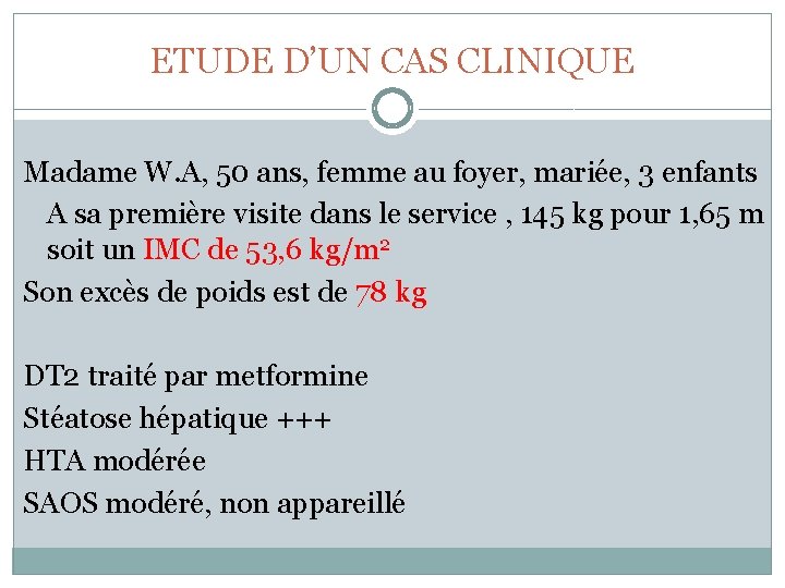 ETUDE D’UN CAS CLINIQUE Madame W. A, 50 ans, femme au foyer, mariée, 3