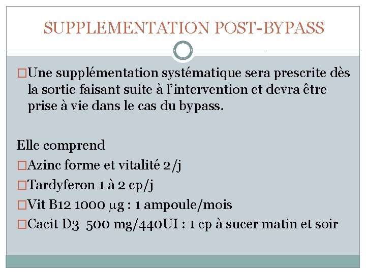 SUPPLEMENTATION POST-BYPASS �Une supplémentation systématique sera prescrite dès la sortie faisant suite à l’intervention