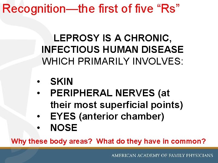 Recognition—the first of five “Rs” LEPROSY IS A CHRONIC, INFECTIOUS HUMAN DISEASE WHICH PRIMARILY
