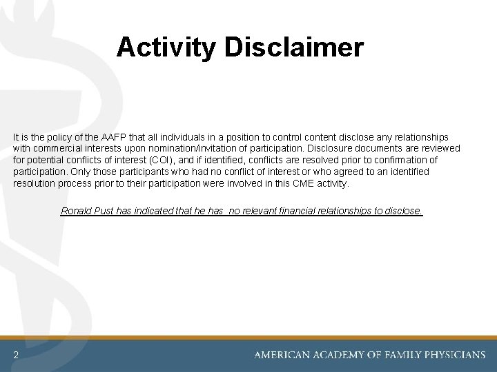 Activity Disclaimer It is the policy of the AAFP that all individuals in a