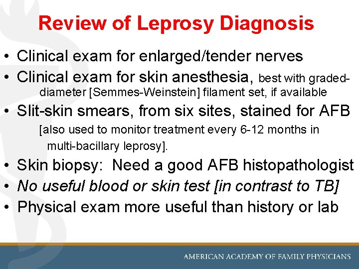 Review of Leprosy Diagnosis • Clinical exam for enlarged/tender nerves • Clinical exam for