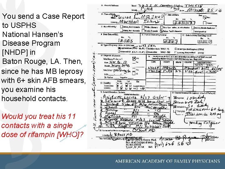 You send a Case Report to USPHS National Hansen’s Disease Program [NHDP] in Baton