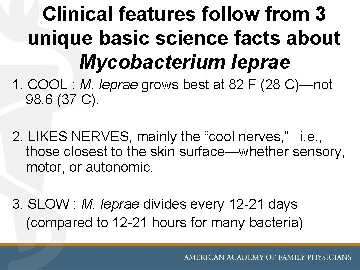 Clinical features follow from 3 unique basic science facts about Mycobacterium leprae 1. COOL